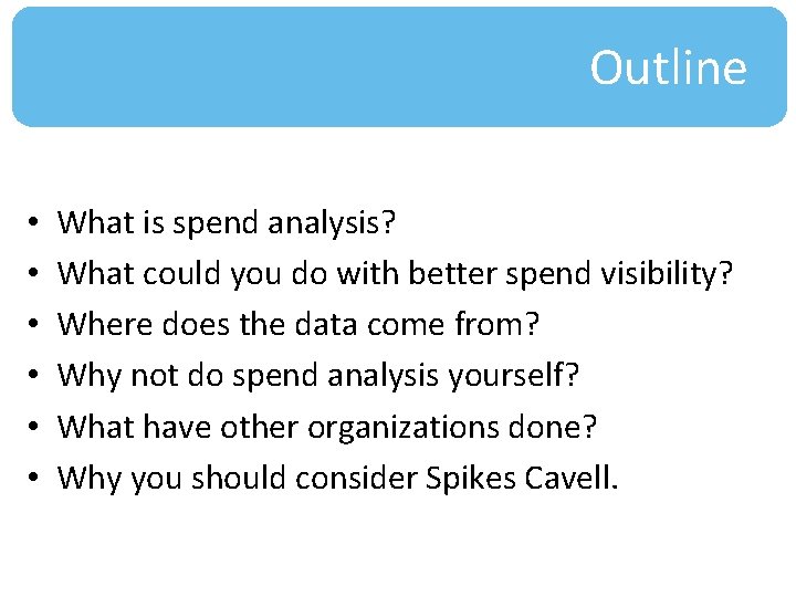 Outline • • • What is spend analysis? What could you do with better