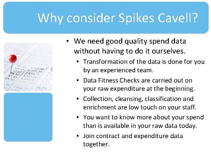 Why consider Spikes Cavell? • We need good quality spend data without having to