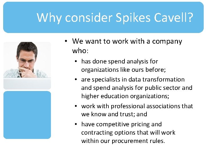 Why consider Spikes Cavell? • We want to work with a company who: •