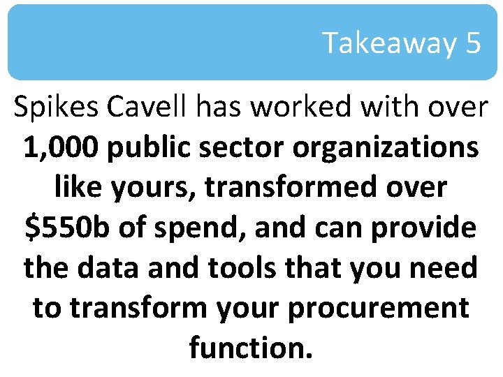 Takeaway 5 Spikes Cavell has worked with over 1, 000 public sector organizations like