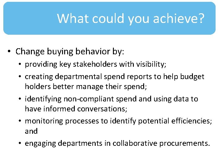 What could you achieve? • Change buying behavior by: • providing key stakeholders with