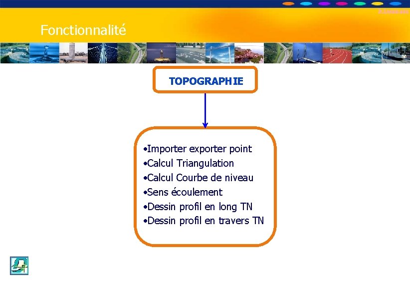 OPTION DE DECOUVERTE PROFESSIONNELLE Les Travaux Publics Fonctionnalité TOPOGRAPHIE • Importer exporter point •