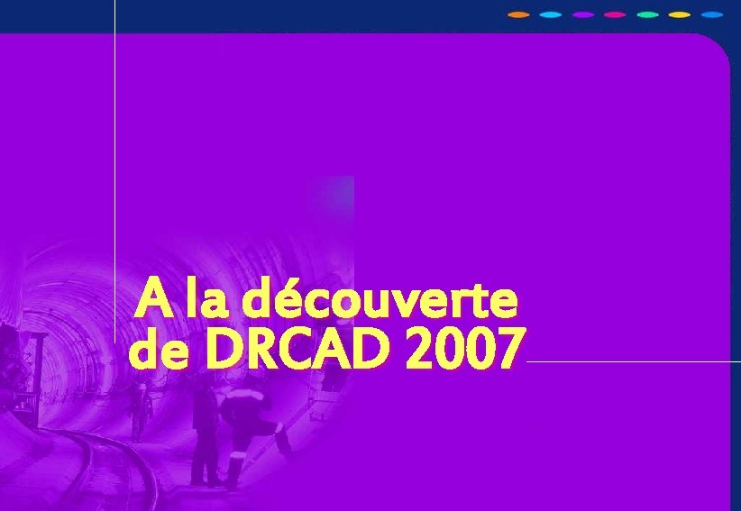 OPTION DE DECOUVERTE PROFESSIONNELLE Les Travaux Publics A la découverte de DRCAD 2007 