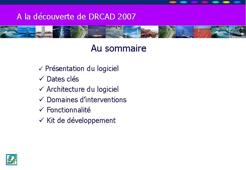 OPTION DE DECOUVERTE PROFESSIONNELLE Les Travaux Publics A la découverte de DRCAD 2007 Au