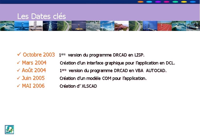 OPTION DE DECOUVERTE PROFESSIONNELLE Les Travaux Publics Les Dates clés ü Octobre 2003 1