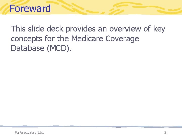 Foreward This slide deck provides an overview of key concepts for the Medicare Coverage