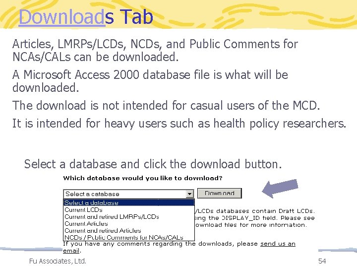 Downloads Tab Articles, LMRPs/LCDs, NCDs, and Public Comments for NCAs/CALs can be downloaded. A