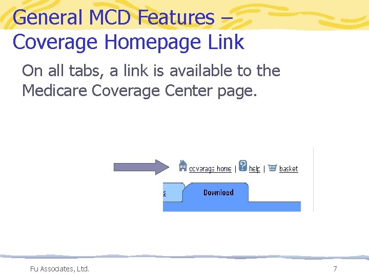 General MCD Features – Coverage Homepage Link On all tabs, a link is available