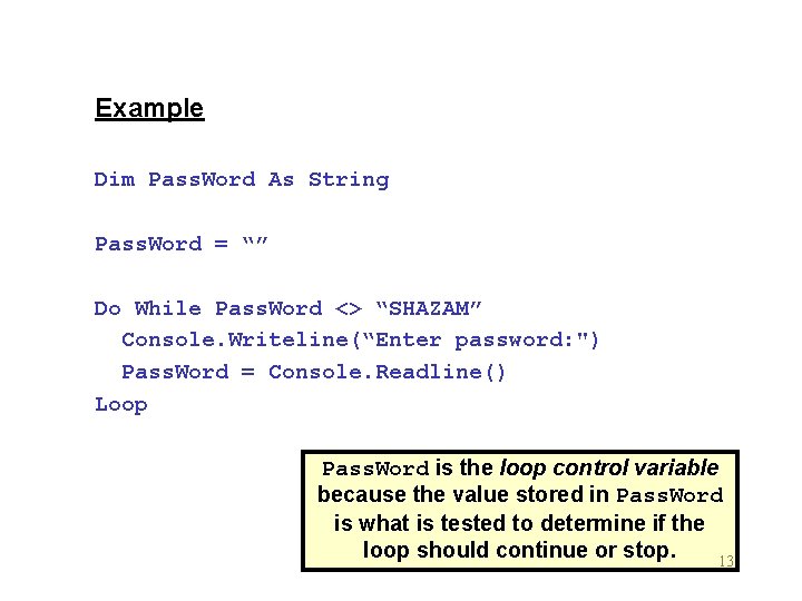 Example Dim Pass. Word As String Pass. Word = “” Do While Pass. Word