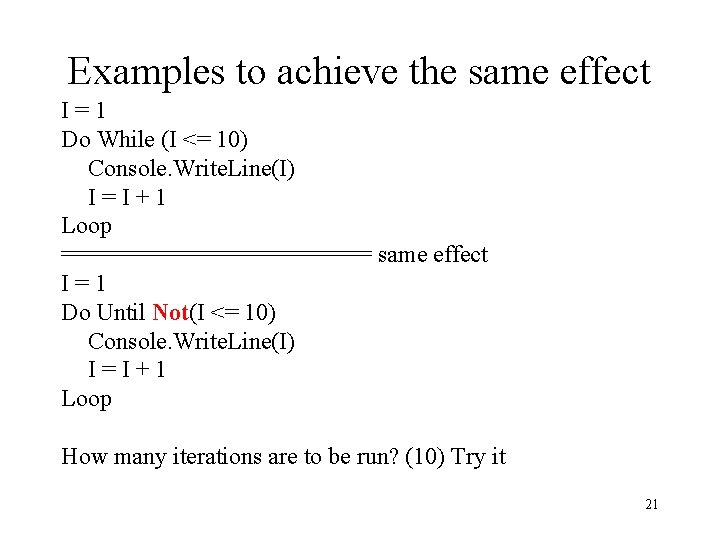 Examples to achieve the same effect I=1 Do While (I <= 10) Console. Write.