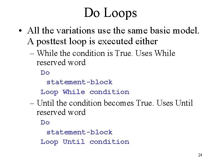 Do Loops • All the variations use the same basic model. A posttest loop