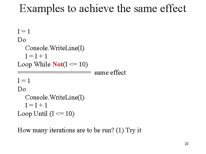 Examples to achieve the same effect I=1 Do Console. Write. Line(I) I=I+1 Loop While