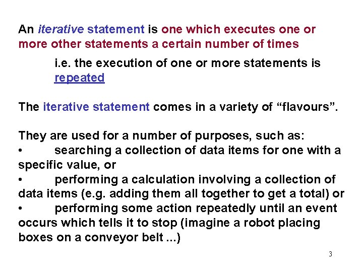 An iterative statement is one which executes one or more other statements a certain