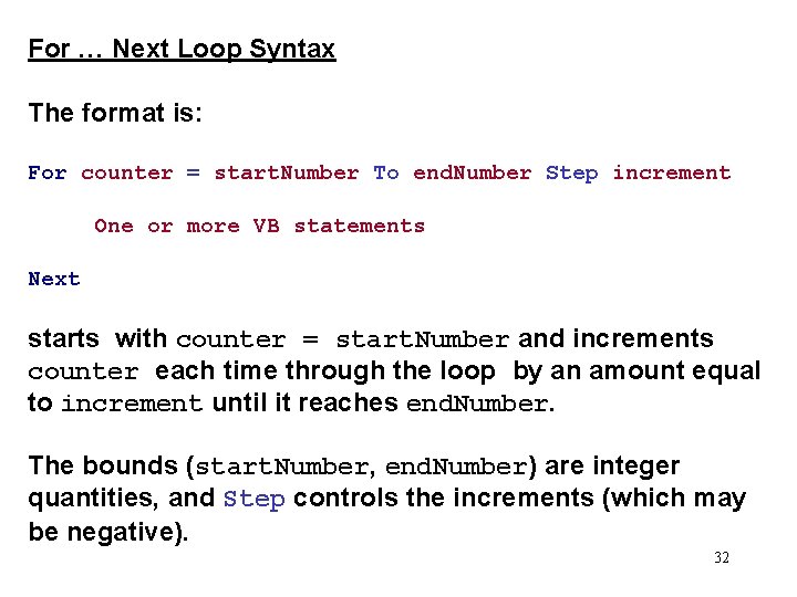 For … Next Loop Syntax The format is: For counter = start. Number To