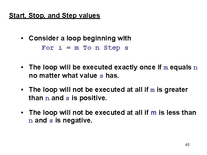 Start, Stop, and Step values • Consider a loop beginning with For i =