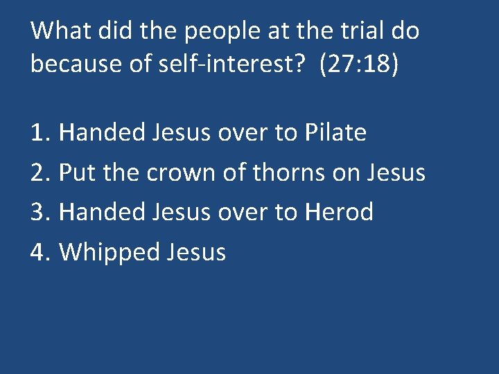 What did the people at the trial do because of self-interest? (27: 18) 1.