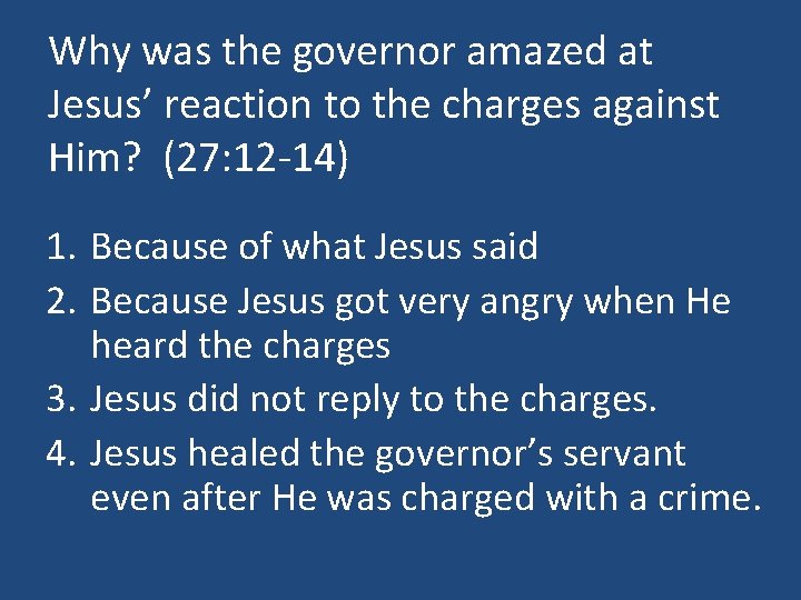 Why was the governor amazed at Jesus’ reaction to the charges against Him? (27: