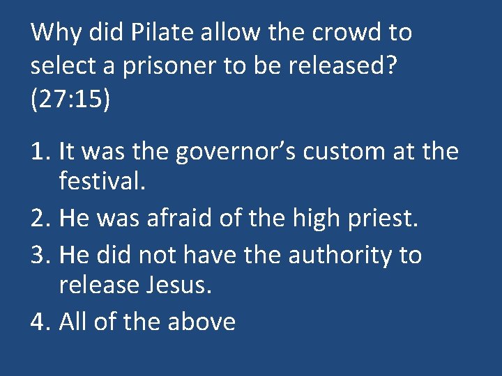 Why did Pilate allow the crowd to select a prisoner to be released? (27: