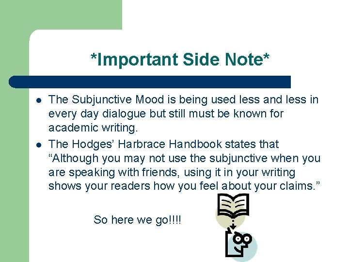 *Important Side Note* l l The Subjunctive Mood is being used less and less