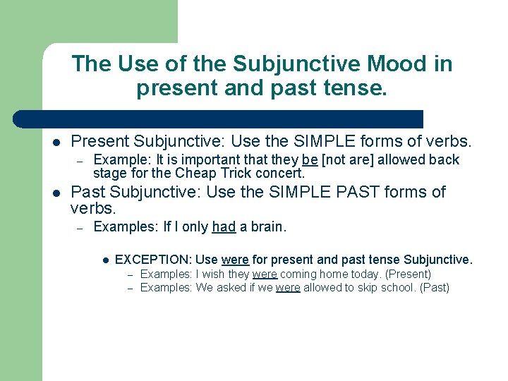 The Use of the Subjunctive Mood in present and past tense. l Present Subjunctive: