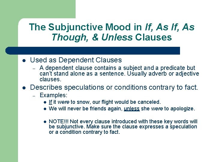 The Subjunctive Mood in If, As Though, & Unless Clauses l Used as Dependent