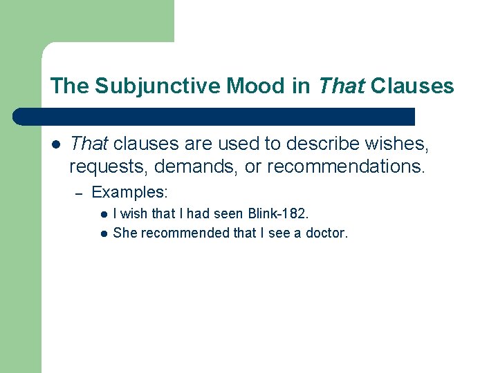 The Subjunctive Mood in That Clauses l That clauses are used to describe wishes,
