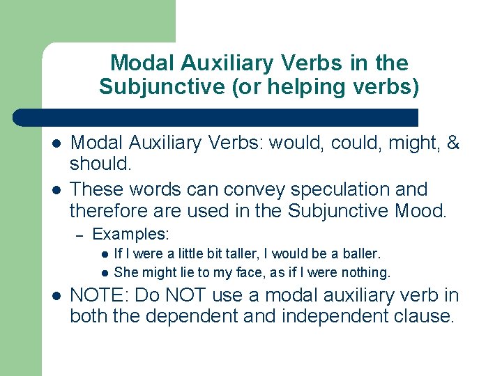 Modal Auxiliary Verbs in the Subjunctive (or helping verbs) l l Modal Auxiliary Verbs: