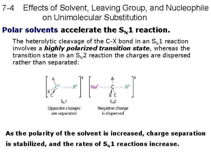 7 -4 Effects of Solvent, Leaving Group, and Nucleophile on Unimolecular Substitution Polar solvents 7 -4 Effects of Solvent, Leaving Group, and Nucleophile on Unimolecular Substitution Polar solvents