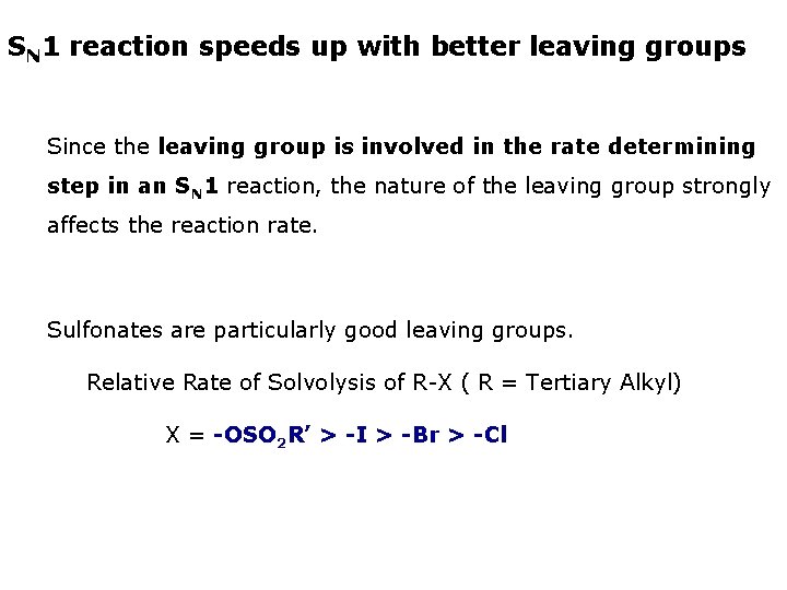 SN 1 reaction speeds up with better leaving groups Since the leaving group is SN 1 reaction speeds up with better leaving groups Since the leaving group is