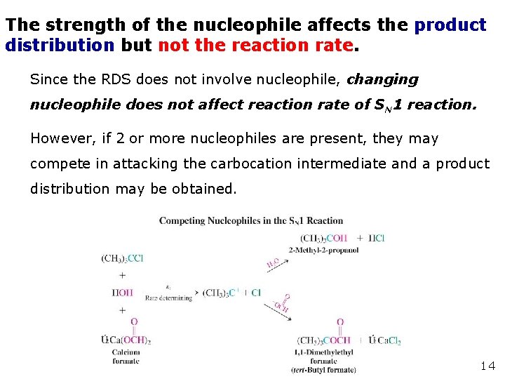 The strength of the nucleophile affects the product distribution but not the reaction rate. The strength of the nucleophile affects the product distribution but not the reaction rate.