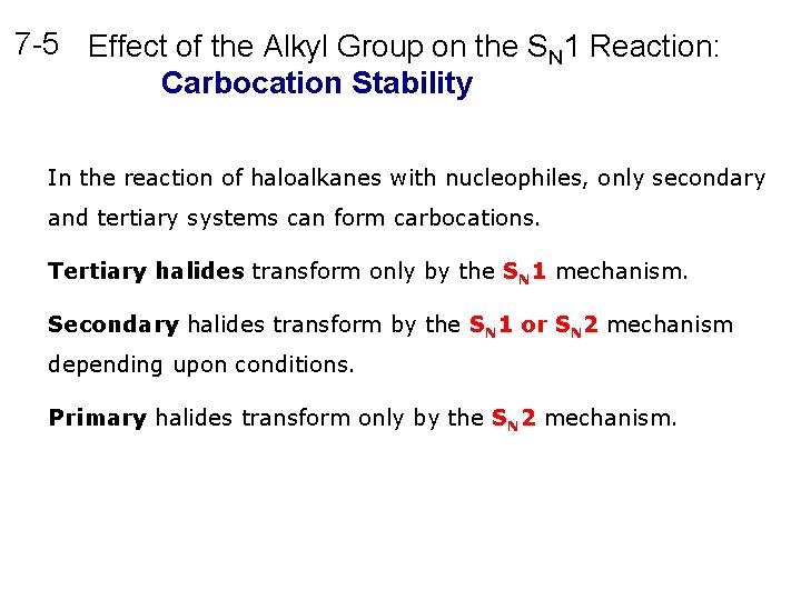 7 -5 Effect of the Alkyl Group on the SN 1 Reaction: Carbocation Stability 7 -5 Effect of the Alkyl Group on the SN 1 Reaction: Carbocation Stability
