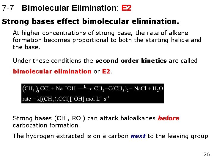 7 -7 Bimolecular Elimination: E 2 Strong bases effect bimolecular elimination. At higher concentrations 7 -7 Bimolecular Elimination: E 2 Strong bases effect bimolecular elimination. At higher concentrations