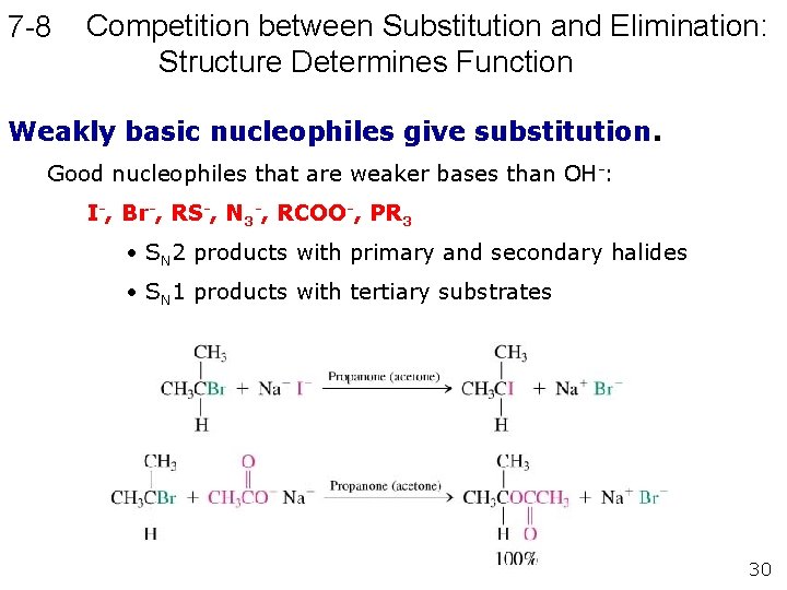 7 -8 Competition between Substitution and Elimination: Structure Determines Function Weakly basic nucleophiles give 7 -8 Competition between Substitution and Elimination: Structure Determines Function Weakly basic nucleophiles give