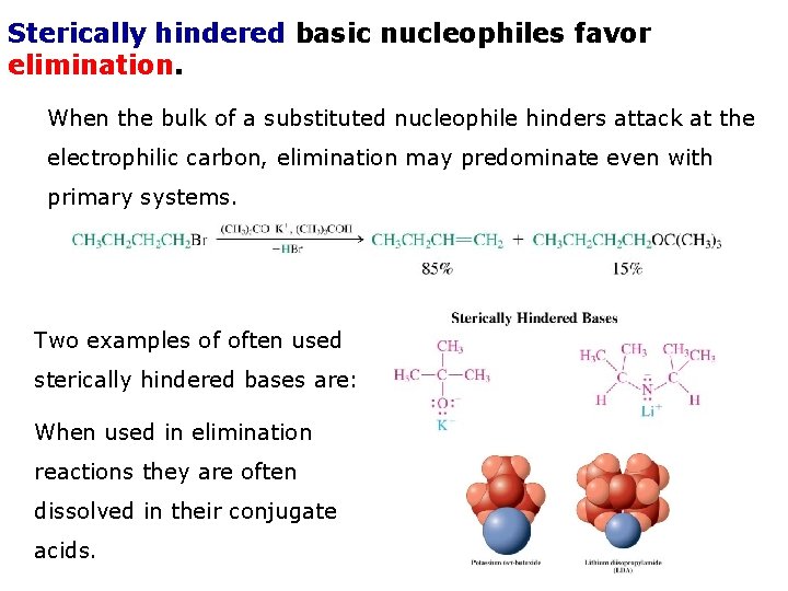 Sterically hindered basic nucleophiles favor elimination. When the bulk of a substituted nucleophile hinders Sterically hindered basic nucleophiles favor elimination. When the bulk of a substituted nucleophile hinders
