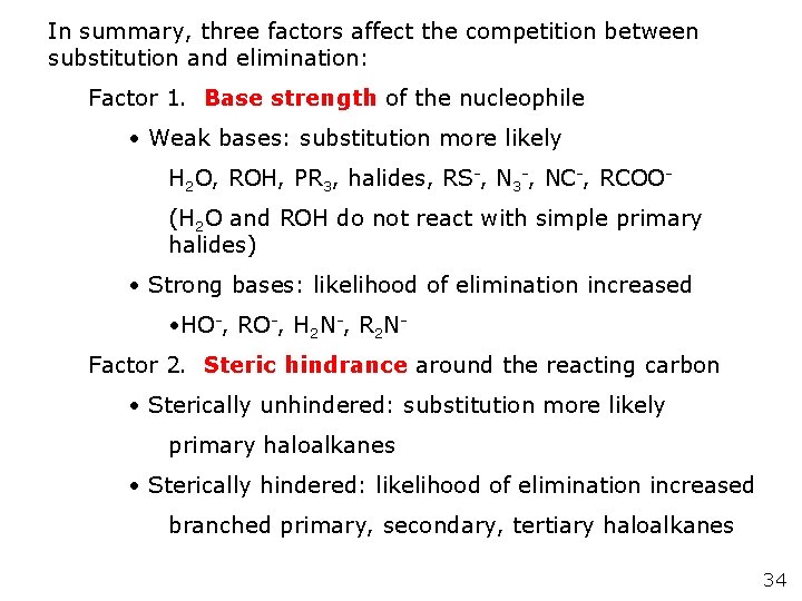 In summary, three factors affect the competition between substitution and elimination: Factor 1. Base In summary, three factors affect the competition between substitution and elimination: Factor 1. Base