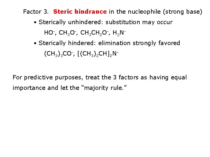 Factor 3. Steric hindrance in the nucleophile (strong base) • Sterically unhindered: substitution may Factor 3. Steric hindrance in the nucleophile (strong base) • Sterically unhindered: substitution may