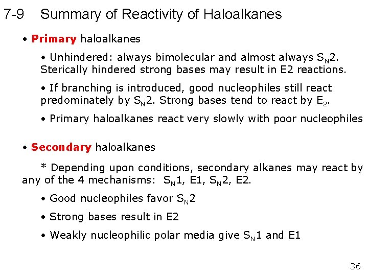 7 -9 Summary of Reactivity of Haloalkanes • Primary haloalkanes • Unhindered: always bimolecular 7 -9 Summary of Reactivity of Haloalkanes • Primary haloalkanes • Unhindered: always bimolecular