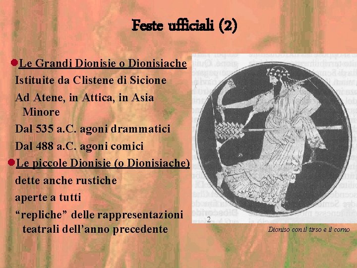 Feste ufficiali (2) l. Le Grandi Dionisie o Dionisiache Istituite da Clistene di Sicione