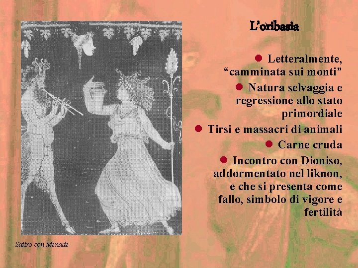 L’oribasia l Letteralmente, “camminata sui monti” l Natura selvaggia e regressione allo stato primordiale