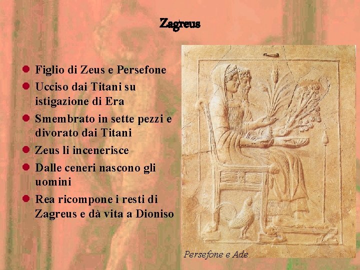 Zagreus l Figlio di Zeus e Persefone l Ucciso dai Titani su istigazione di