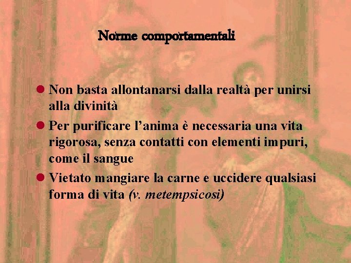 Norme comportamentali l Non basta allontanarsi dalla realtà per unirsi alla divinità l Per