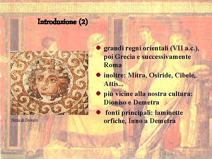 Introduzione (2) Testa di Dioniso l grandi regni orientali (VII a. c. ), poi