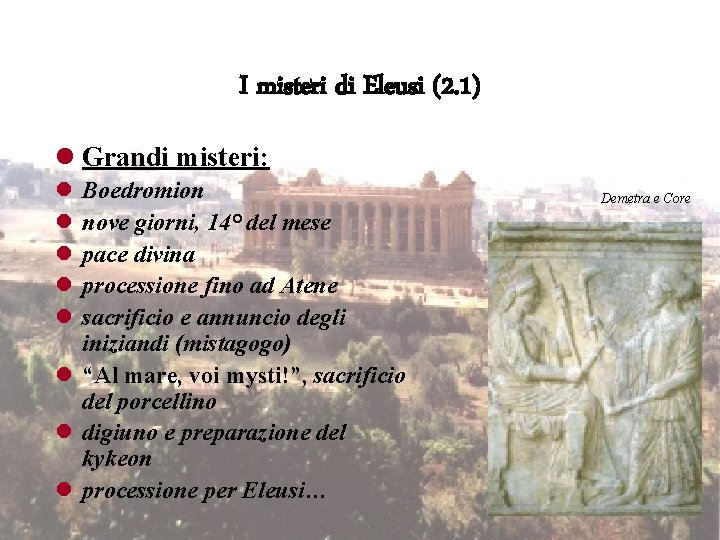 I misteri di Eleusi (2. 1) l Grandi misteri: l l l Boedromion nove