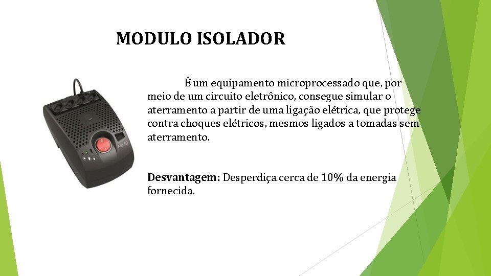 MODULO ISOLADOR É um equipamento microprocessado que, por meio de um circuito eletrônico, consegue