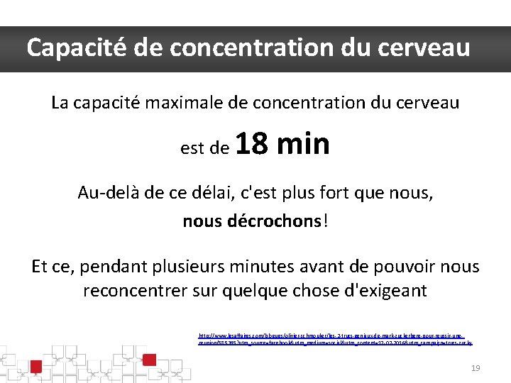 Capacité de concentration du cerveau La capacité maximale de concentration du cerveau est de
