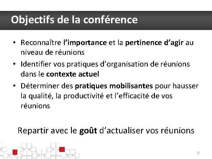 Objectifs de la conférence • Reconnaître l’importance et la pertinence d’agir au niveau de