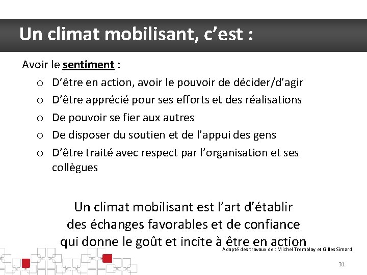 Un climat mobilisant, c’est : Avoir le sentiment : o D’être en action, avoir