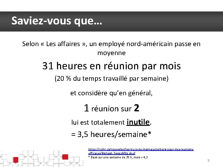 Saviez-vous que… Selon « Les affaires » , un employé nord-américain passe en moyenne