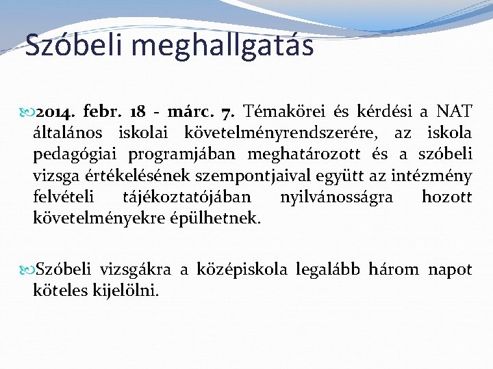 Szóbeli meghallgatás 2014. febr. 18 - márc. 7. Témakörei és kérdési a NAT általános