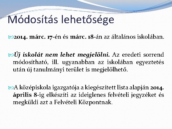 Módosítás lehetősége 2014. márc. 17 -én és márc. 18 -án az általános iskolában. Új